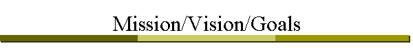 Mission/Vision/Goals